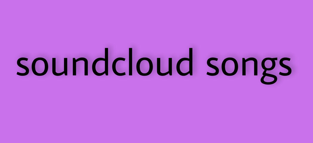 Soundcloud songs